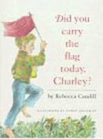 Did You Carry the Flag Today, Charley? 0440400929 Book Cover