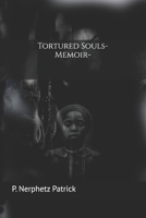 Tortured Souls-Memoir: A Journey Through Shadows to Find the Light Within 0796198489 Book Cover