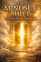 The Mindset Shift: From Worldly Thinking to Kingdom Thinking B0H59TVP9T Book Cover