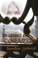 Te ofrecí mi corazón (La Pasión de los Jeques) 1973420910 Book Cover