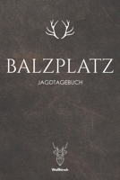 Balzplatz: A5 Jagdtagebuch (German Edition) 1652010122 Book Cover