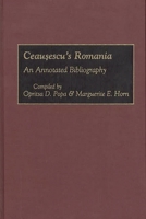 Ceausescu's Romania: An Annotated Bibliography (Bibliographies and Indexes in World History) 0313289395 Book Cover