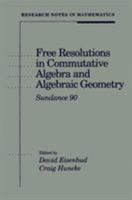 Free Resolutions in Commutative Algebra and Algebraic Geometry: Sundance Ninety (Research Notes in Mathematics, 2) (Research Notes in Mathematics) 0867202858 Book Cover