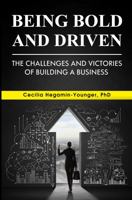 Being Bold and Driven: The challenges and victories of building a business 0999717731 Book Cover