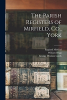 The Parish Registers of Mirfield, Co., York; 72 1013782011 Book Cover