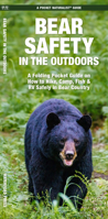 Bear Safety in the Outdoors: A Folding Pocket Guide on How to Hike, Camp, Fish & RV Safely in Bear Country (A Pocket Naturalist Guide) 1620057387 Book Cover