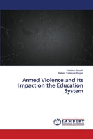 Armed Violence and Its Impact on the Education System 6206153266 Book Cover