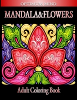 MANDALA AND FLOWER ADULTS COLORING BOOK: Anti-stress book for hours of fun and relaxation. B08R9S1K7S Book Cover