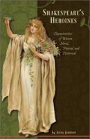 Shakespeare's Heroines: Characteristics of Women: Moral, Poetical, and Historical 0517222647 Book Cover