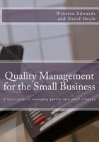 Quality Management for the Small Business: A basic guide to managing quality in a small company 1491234970 Book Cover