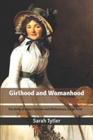 Girlhood and Womanhood: The Story of some Fortunes and Misfortunes 1515217361 Book Cover