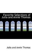 Favorite Selections of Julia and Annie Thomas 0469509783 Book Cover