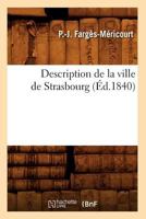 Description de La Ville de Strasbourg (A0/00d.1840) 1272157601 Book Cover