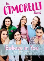 Believe in You: Big Sister Stories and Advice on Living Your Best Life 1400213029 Book Cover