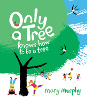 Only a Tree Knows How to Be a Tree 1536214701 Book Cover