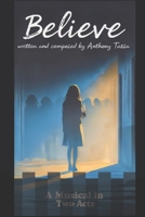 Believe: A Musical B0F7G5SSZ5 Book Cover