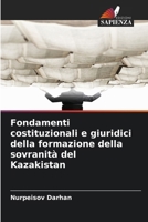 Fondamenti costituzionali e giuridici della formazione della sovranità del Kazakistan 6209684920 Book Cover