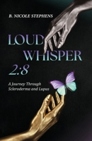 Loud Whisper 2: 8 - A Journey Through Scleroderma and Lupus B0H3M6Z671 Book Cover