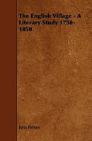 The English village;: A literary study, 1750-1850 1017315310 Book Cover