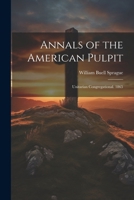 Annals of the American Pulpit: Unitarian Congregational. 1865 1022506757 Book Cover