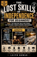 The lost skills of independence for beginners: 300+ Lost Practical Skills for Ultimate Self-Sufficiency, Financial Freedom & Home Readiness | ... Smart Money Habits & Daily Autonomy 1105027015 Book Cover