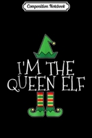 Composition Notebook: I'm The Queen Elf Matching Family Group Christmas Journal/Notebook Blank Lined Ruled 6x9 100 Pages 1708591133 Book Cover