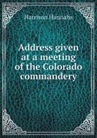 Address Given at a Meeting of the Colorado Commandery 1117875601 Book Cover