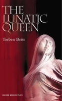 The Lunatic Queen (Oberon Modern Plays) 1840025301 Book Cover