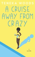 A Cruise Away From Crazy: A Novella 1733678743 Book Cover