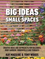 RHS Big Ideas, Small Spaces: Creative ideas and 30 projects for balconies, roof gardens, windowsills and terraces 1770858695 Book Cover