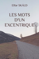 LES MOTS D'UN EXCENTRIQUE (French Edition) 2958098095 Book Cover