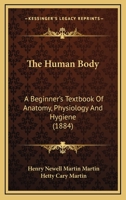 The Human Body: A Beginner's Textbook Of Anatomy, Physiology And Hygiene 1168096553 Book Cover