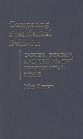 Comparing Presidential Behavior: Carter, Reagan, and the Macho Presidential Style 0313255164 Book Cover