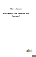 Neue Briefe von Karoline von Humboldt 3752471778 Book Cover