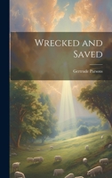Wrecked and Saved 1240903057 Book Cover