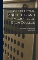 Floreat Etona Anecdotes and Memories of Eton College 1016343000 Book Cover