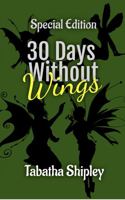 30 Days Without Wings: Special Edition Hardcover with Bonus Content 1983121355 Book Cover