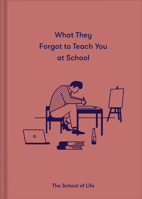 What They Forgot to Teach You at School 1912891395 Book Cover