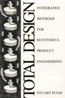 Total Design: Integrated Methods for Successful Product Engineering 0201416395 Book Cover