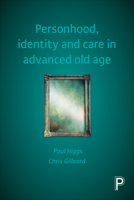 Personhood, Identity and Care in Advanced Old Age 1447319060 Book Cover