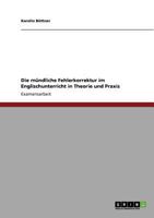 Die m�ndliche Fehlerkorrektur im Englischunterricht in Theorie und Praxis 3640789466 Book Cover