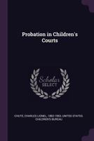 Probation in Children's Courts 1341600904 Book Cover