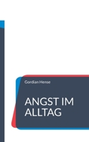 Angst im Alltag: Warum wir reagieren, statt zu handeln und wie innere Klarheit entsteht (German Edition) 3695125896 Book Cover