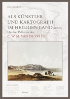 ALS Kunstler Und Kartograph Im Heiligen Land (1851/52): Die Drei Palastina Des C.W.M. Van de Velde 3496016450 Book Cover