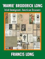 'Mamie' Broderick Long: Irish Immigrant, American Treasure 1515093816 Book Cover