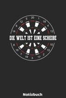 Die Welt ist eine Scheibe Notizbuch: 6'x9' 120 blanko Seiten - Dart Spieler Notizbuch Weihnachtsgeschenk oder Geburtstagsgeschenk - Idee f�r Dart Fans, Spieler, Trainer, die mit Pfeilen die 180 aufs B 1676407286 Book Cover