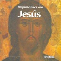 Inspiraciones Con Jesus / Inspirations with Jesus: Palabras de amor y esperanza para cada dia / Words of Love and Hope for Every Day 8475563414 Book Cover