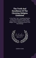 The Truth and Excellence of the Cbriftian Religion Exhibited 0530338513 Book Cover