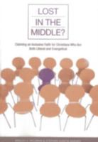 Lost in the Middle?: Claiming an Inclusive Faith for Moderate Christians Who Are Both Liberal and Evangelical 1566993725 Book Cover