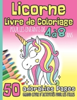 Licorne Livre de Coloriage pour les Enfants de 4 à 8 Ans: 50 Adorables Pages I Grand Livre d'Activité Pour Les Filles I Idée de Cadeau pour Noël ou ... Maternelle, école Primaire B08NDGGB94 Book Cover